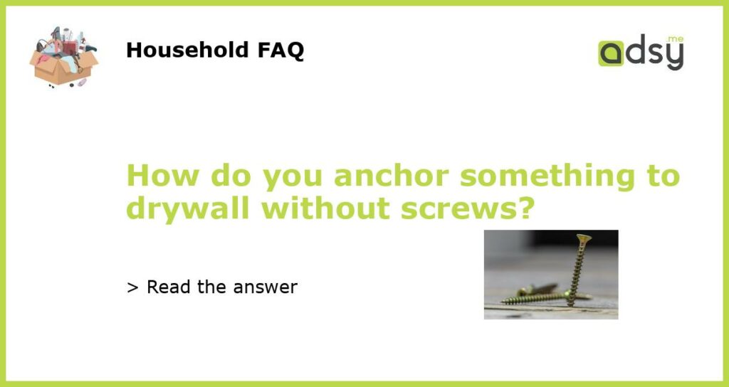 How do you anchor something to drywall without screws featured