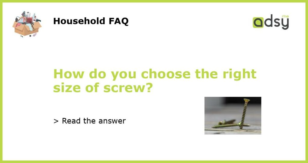 How do you choose the right size of screw featured
