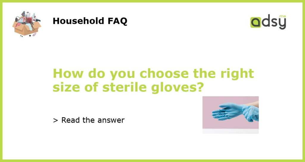 How do you choose the right size of sterile gloves featured
