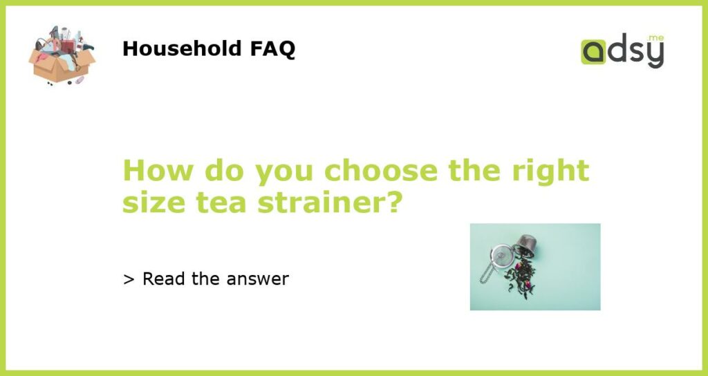 How do you choose the right size tea strainer featured
