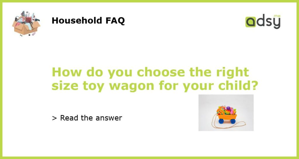 How do you choose the right size toy wagon for your child featured