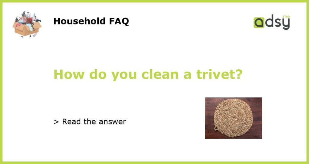 How do you clean a trivet featured