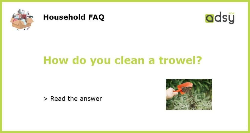 How do you clean a trowel featured