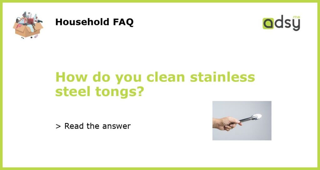 How do you clean stainless steel tongs featured