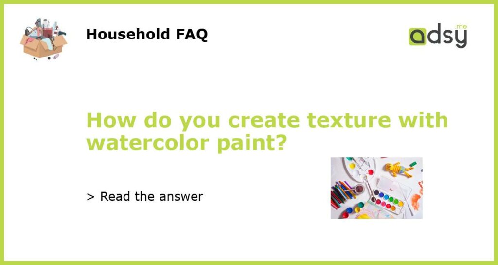 How do you create texture with watercolor paint featured