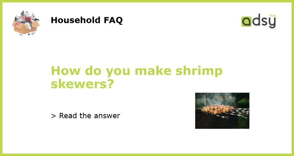How do you make shrimp skewers featured