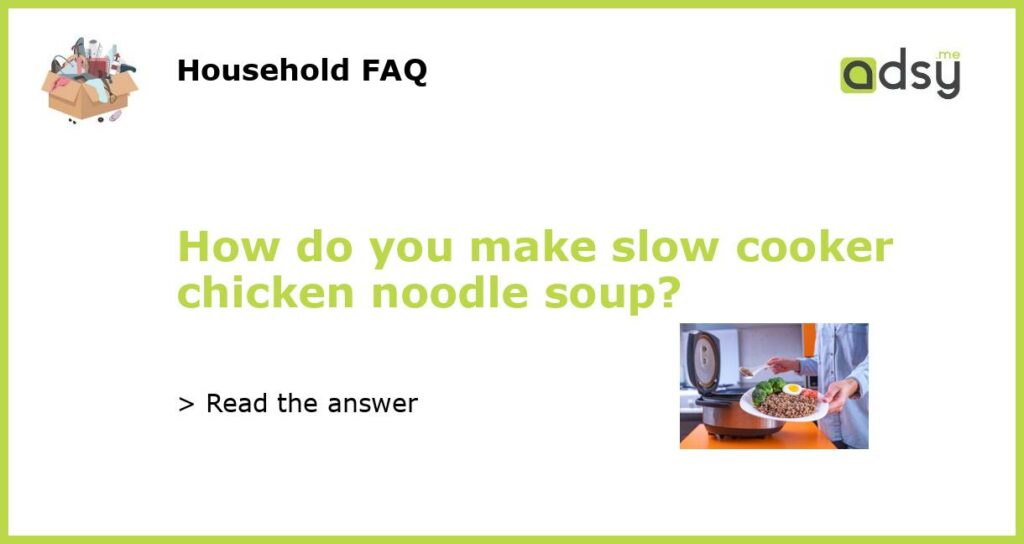 How do you make slow cooker chicken noodle soup featured