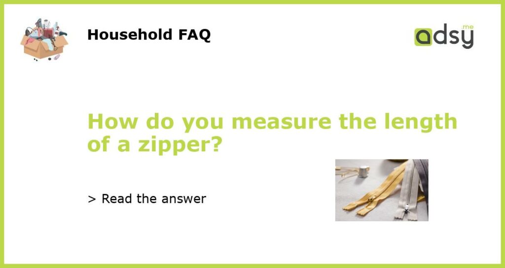 How do you measure the length of a zipper featured