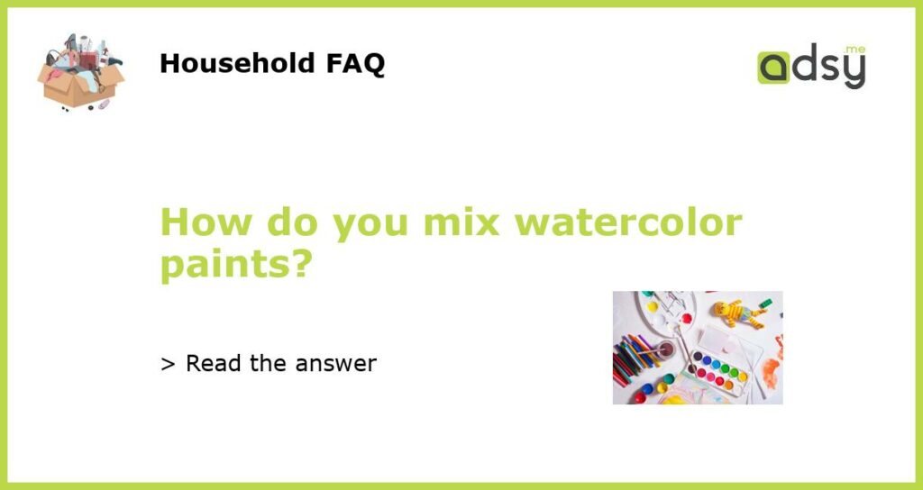 How do you mix watercolor paints featured