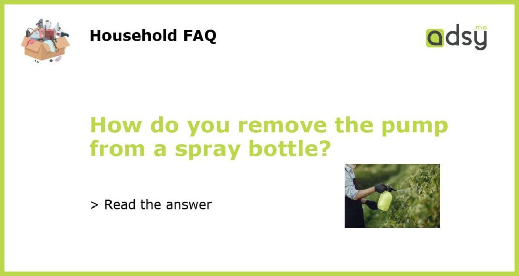 How do you remove the pump from a spray bottle featured