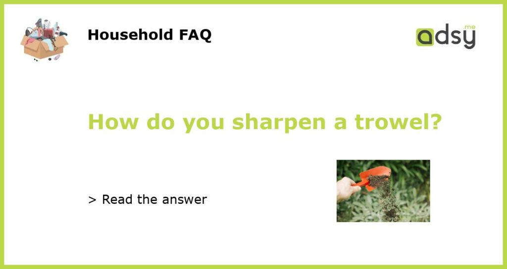 How do you sharpen a trowel featured
