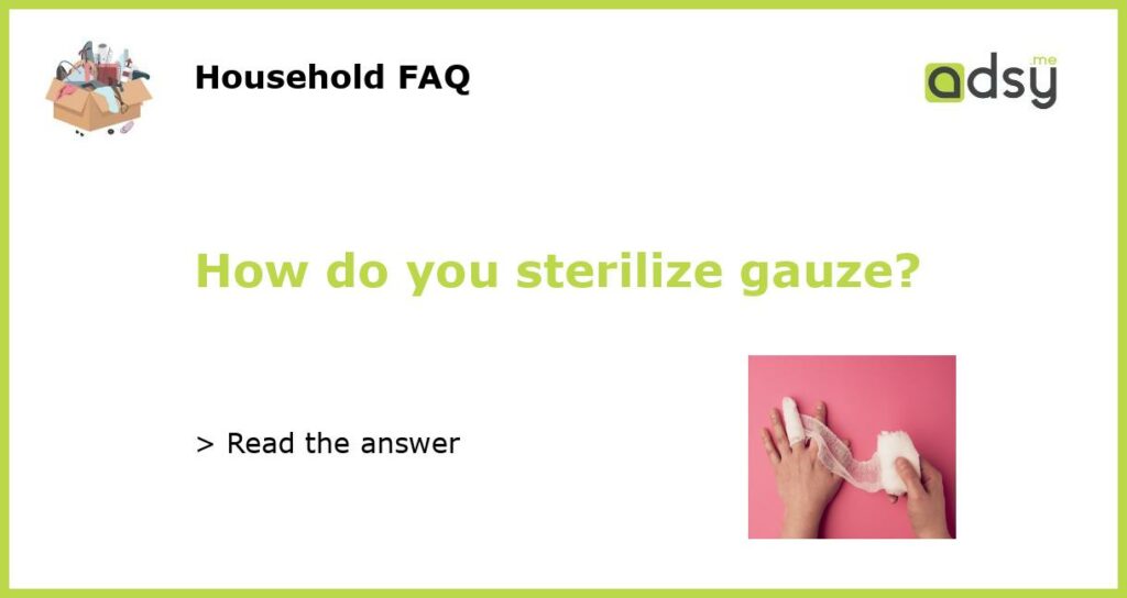 How do you sterilize gauze featured