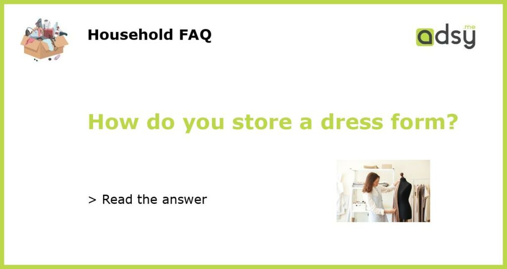 How do you store a dress form featured