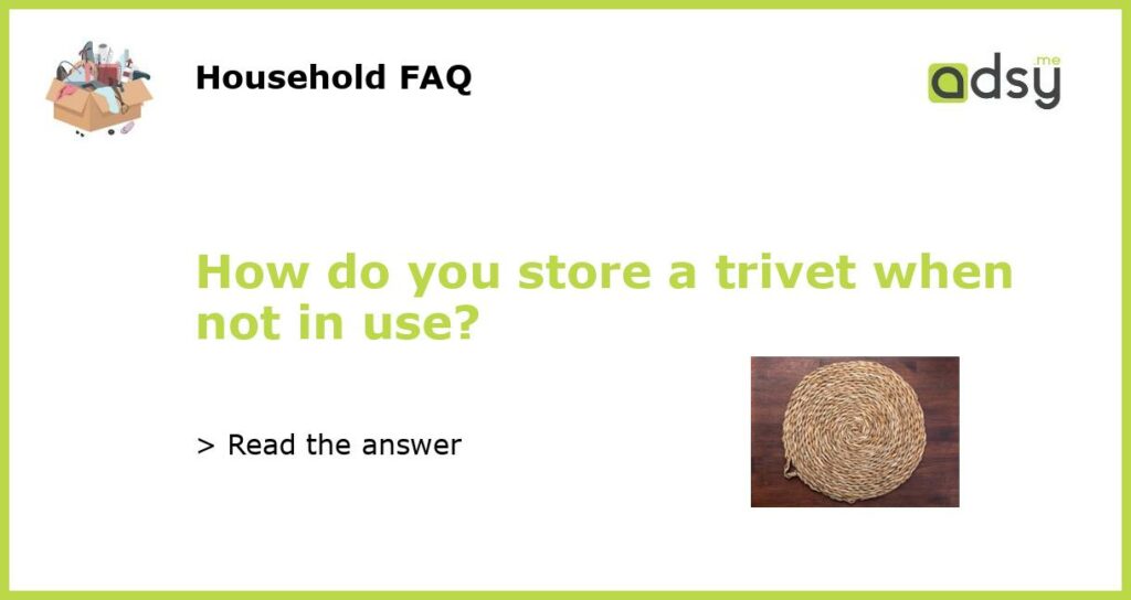 How do you store a trivet when not in use featured