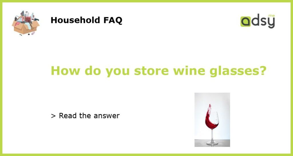How do you store wine glasses featured