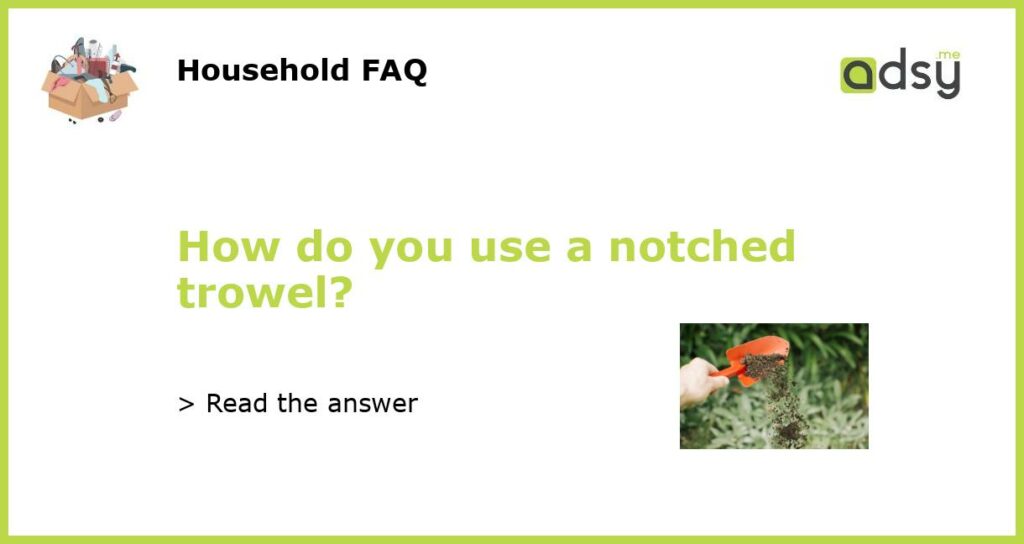 How do you use a notched trowel featured