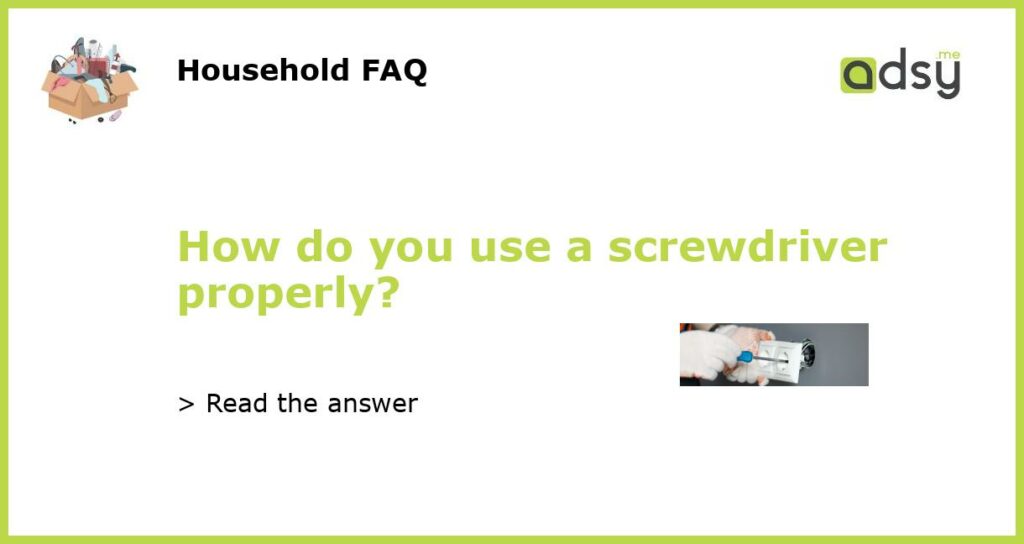How do you use a screwdriver properly featured