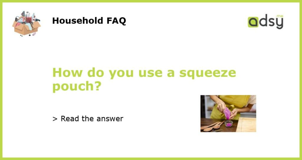 How do you use a squeeze pouch featured