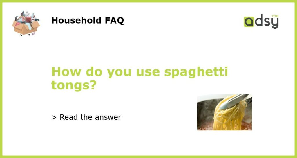 How do you use spaghetti tongs featured
