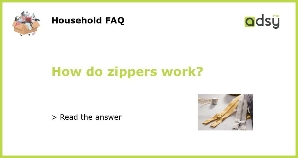 How do zippers work featured