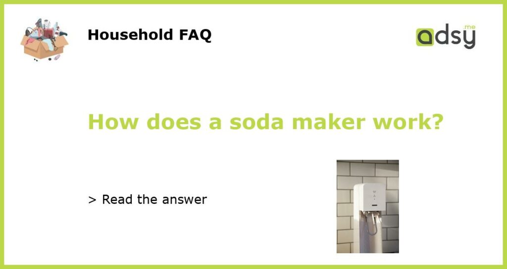 How does a soda maker work featured