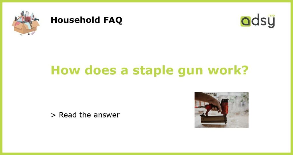 How does a staple gun work featured