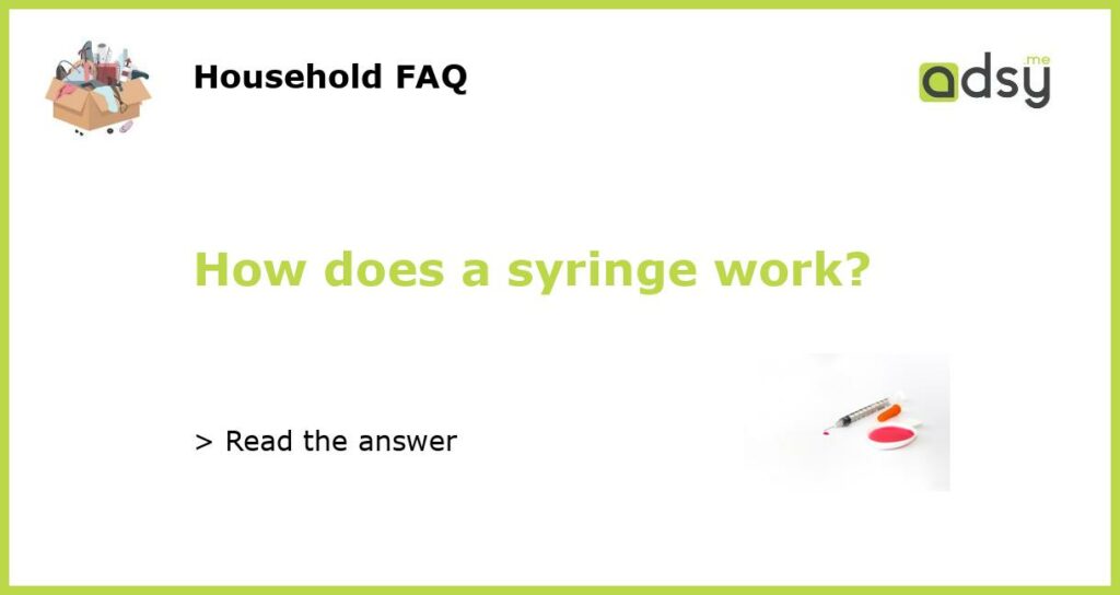 How does a syringe work?