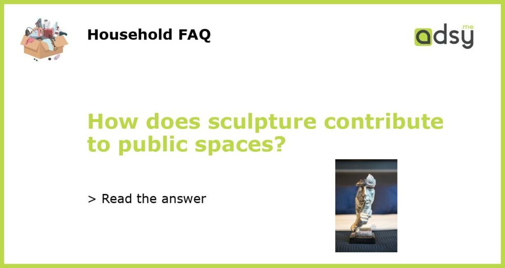 How does sculpture contribute to public spaces featured