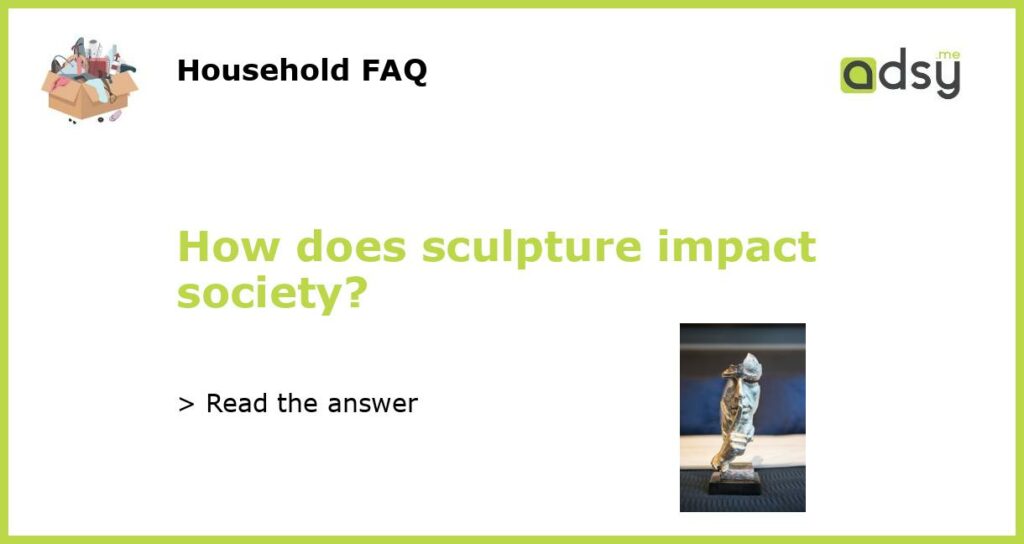 How does sculpture impact society featured