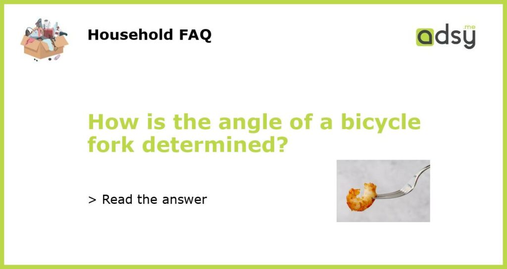 How is the angle of a bicycle fork determined featured