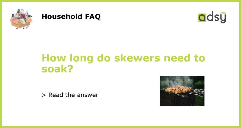 How long do skewers need to soak featured