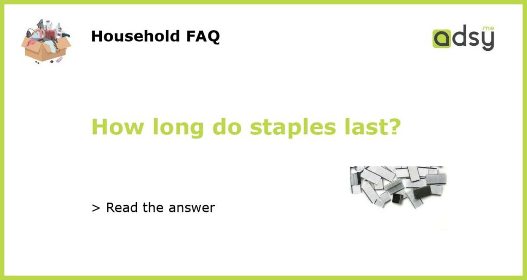 How long do staples last featured