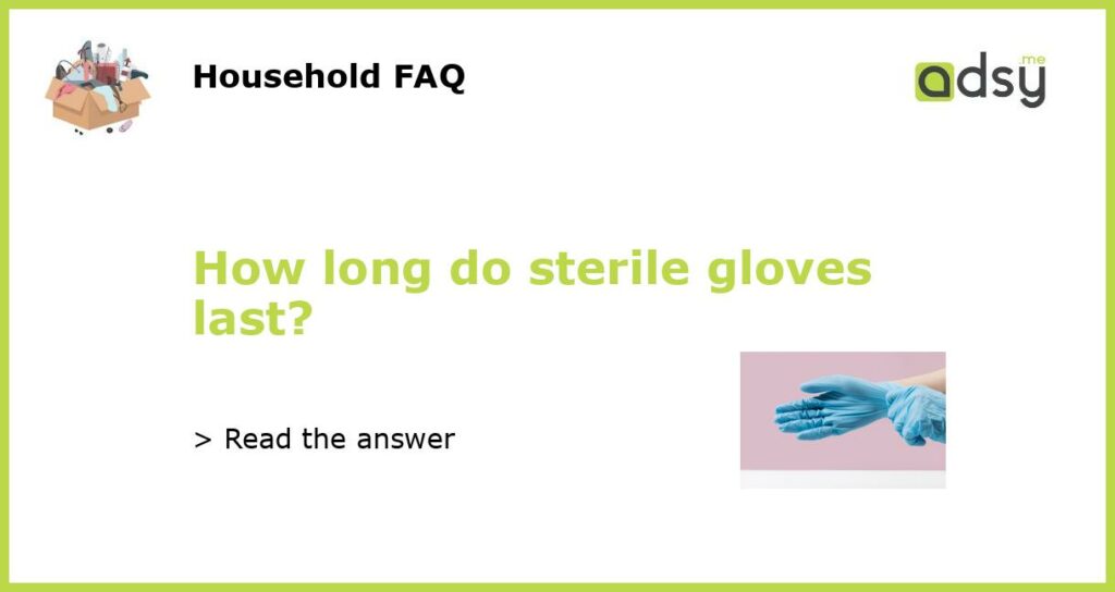 How long do sterile gloves last featured