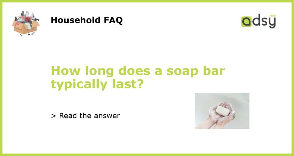 How long does a soap bar typically last featured