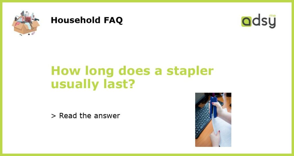 How long does a stapler usually last featured