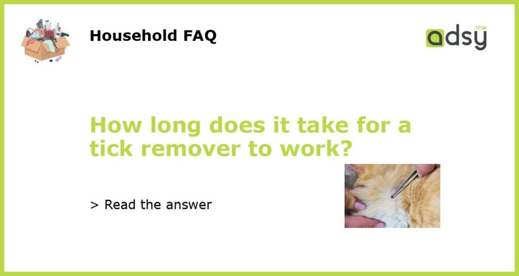 How long does it take for a tick remover to work featured