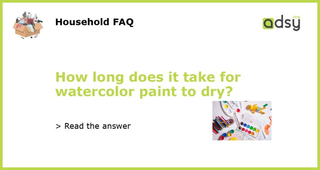 How long does it take for watercolor paint to dry featured