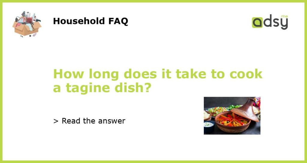 How long does it take to cook a tagine dish featured