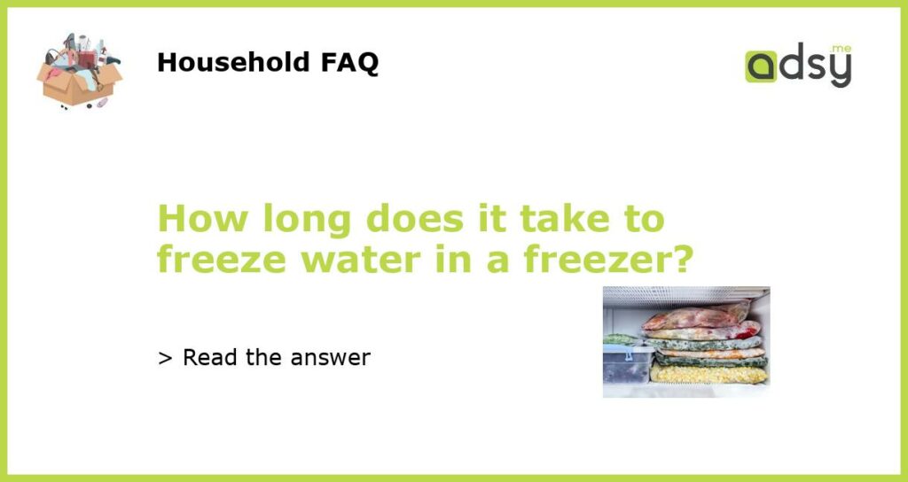 How long does it take to freeze water in a freezer featured