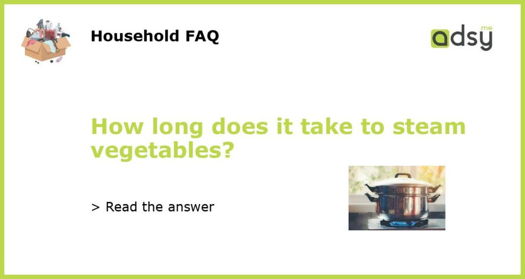 How long does it take to steam vegetables featured