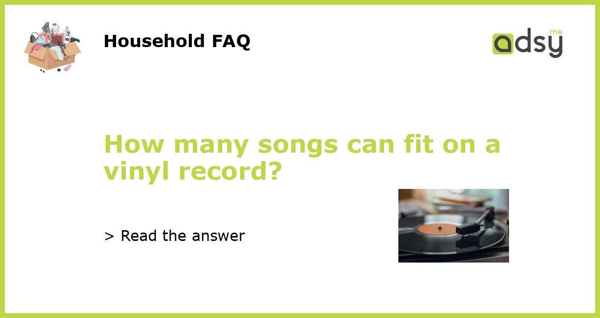 How many songs can fit on a vinyl record?