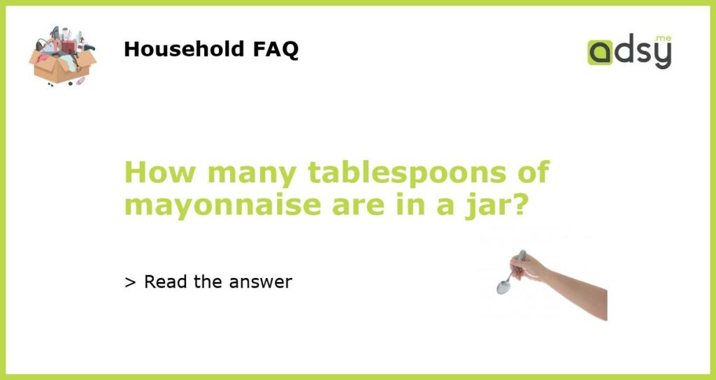 How many tablespoons of mayonnaise are in a jar featured