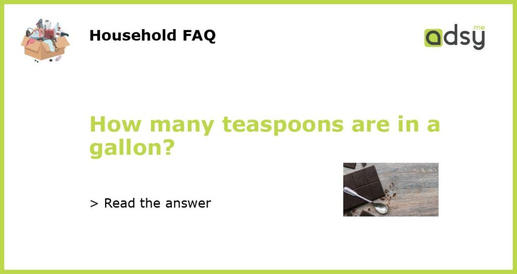 How many teaspoons are in a gallon featured