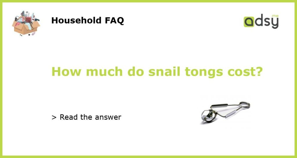 How much do snail tongs cost featured