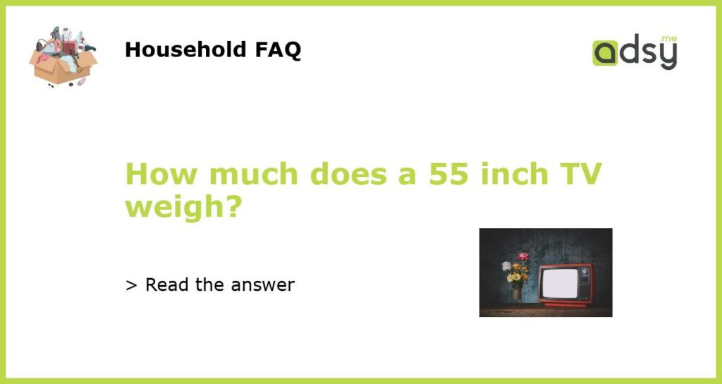 How much does a 55 inch TV weigh featured