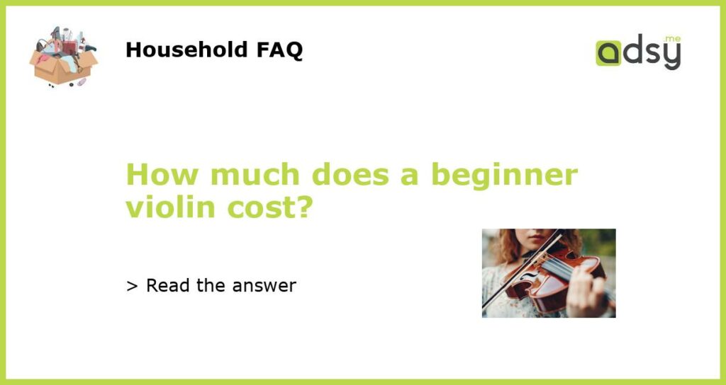 How much does a beginner violin cost featured