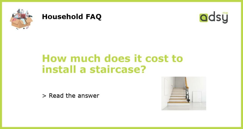 How much does it cost to install a staircase featured