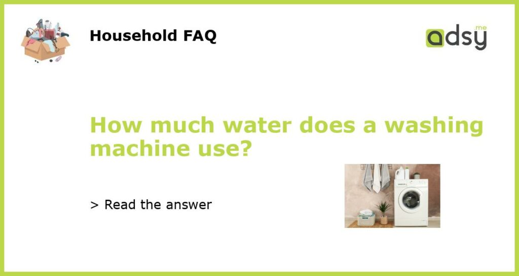 How much water does a washing machine use featured