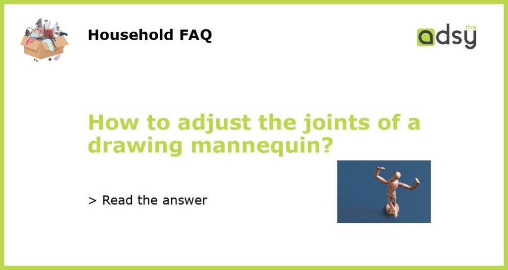 How to adjust the joints of a drawing mannequin featured
