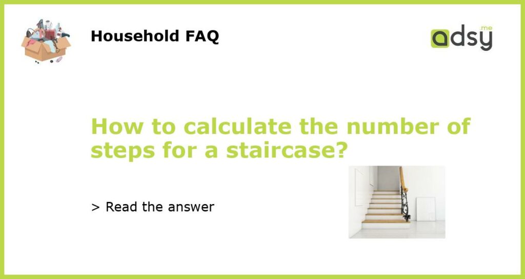 How to calculate the number of steps for a staircase featured